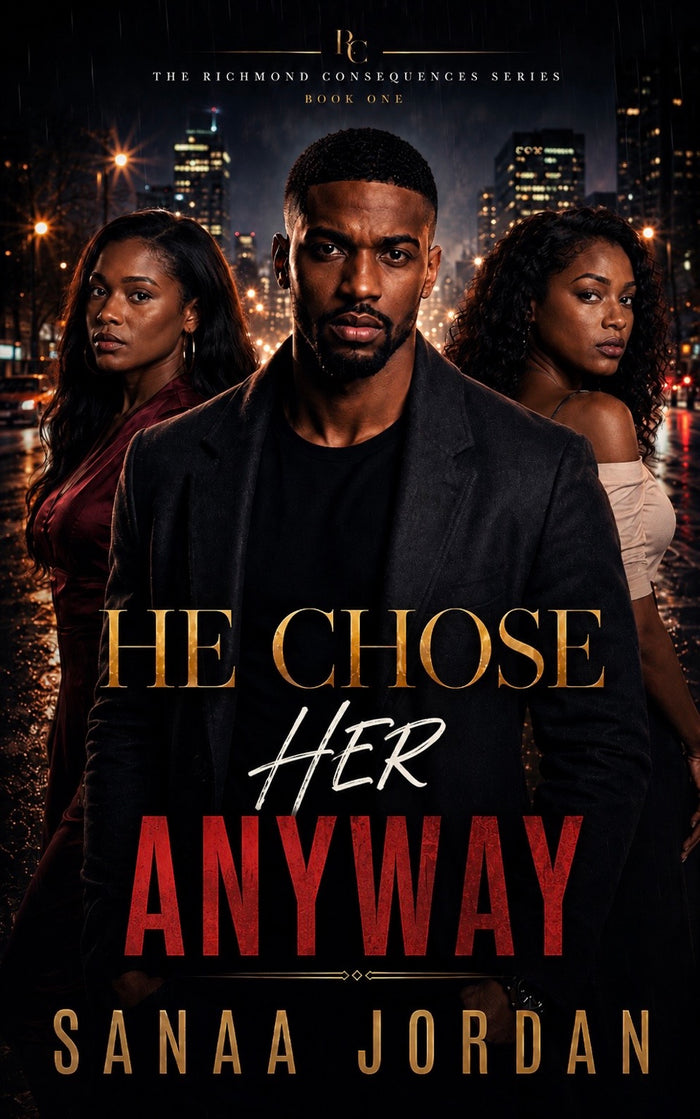 He Chose Her Anyway, The Richmond Consequences Book One by Sanaa Jordan