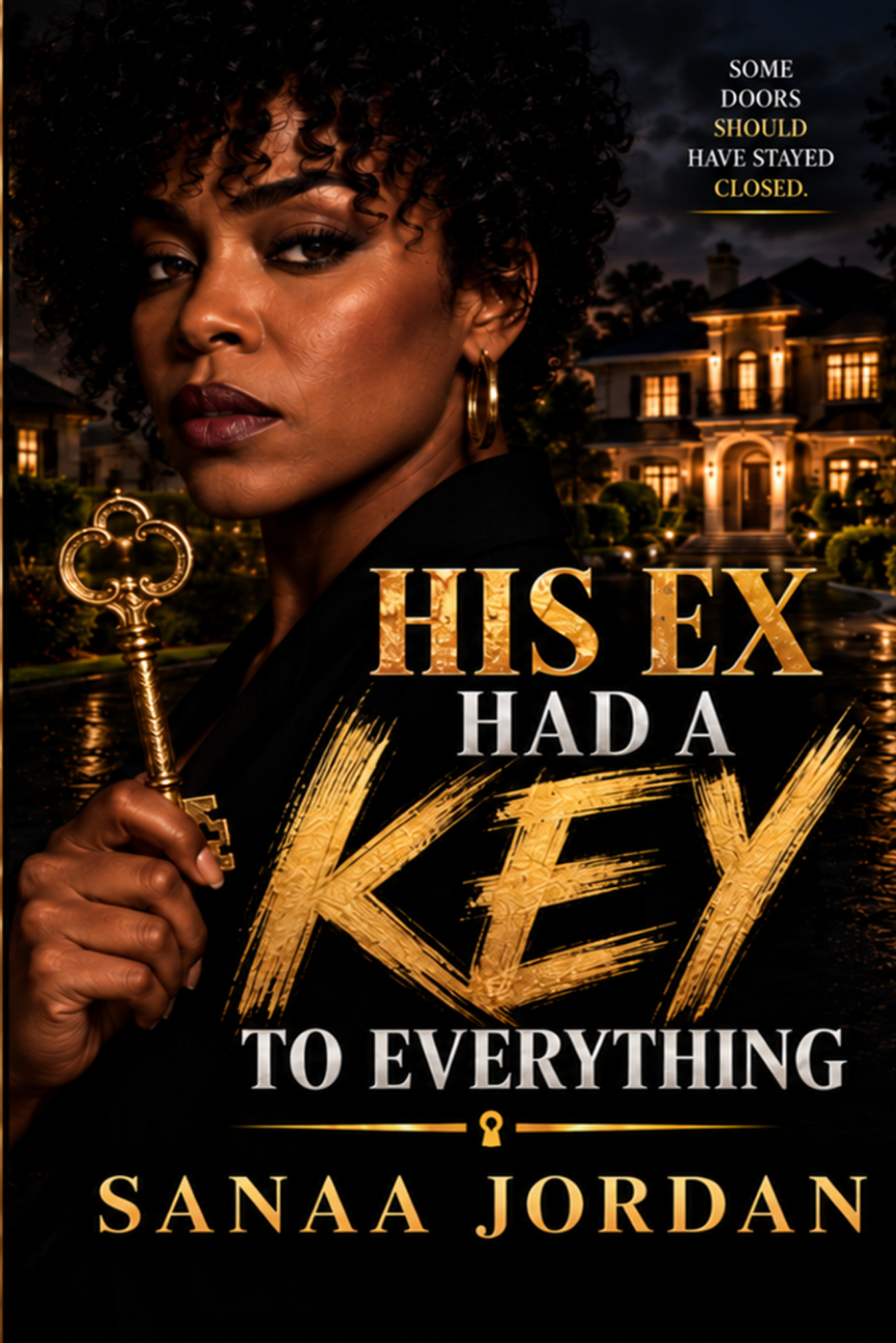 His Ex Had a Key to Everything by Sanaa Jordan