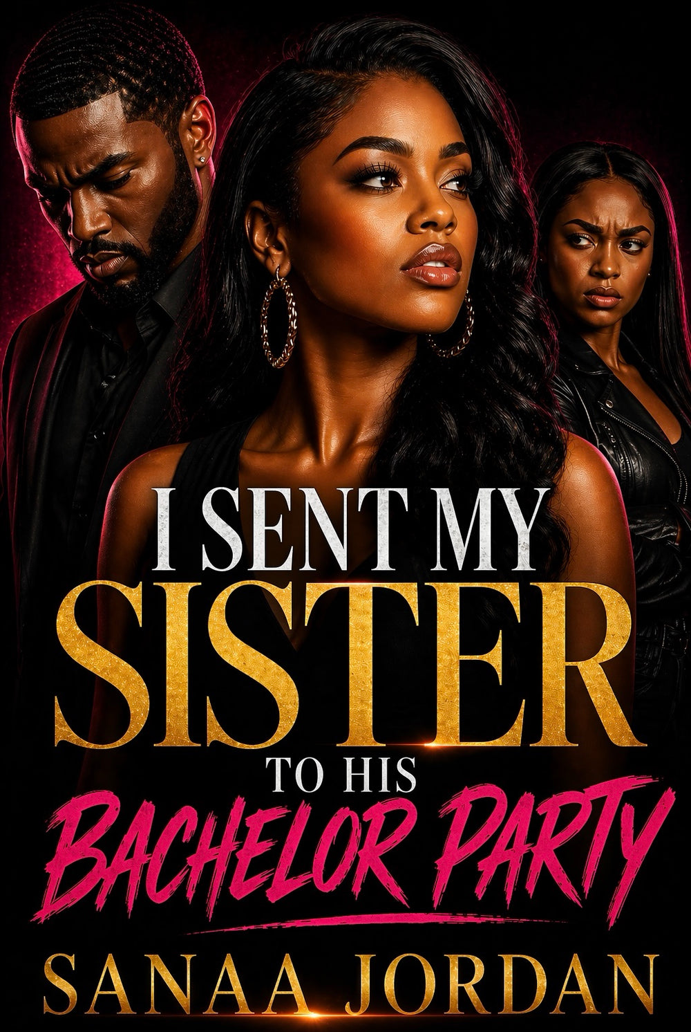 I Sent My Sister to His Bachelor Party by Sanaa Jordan