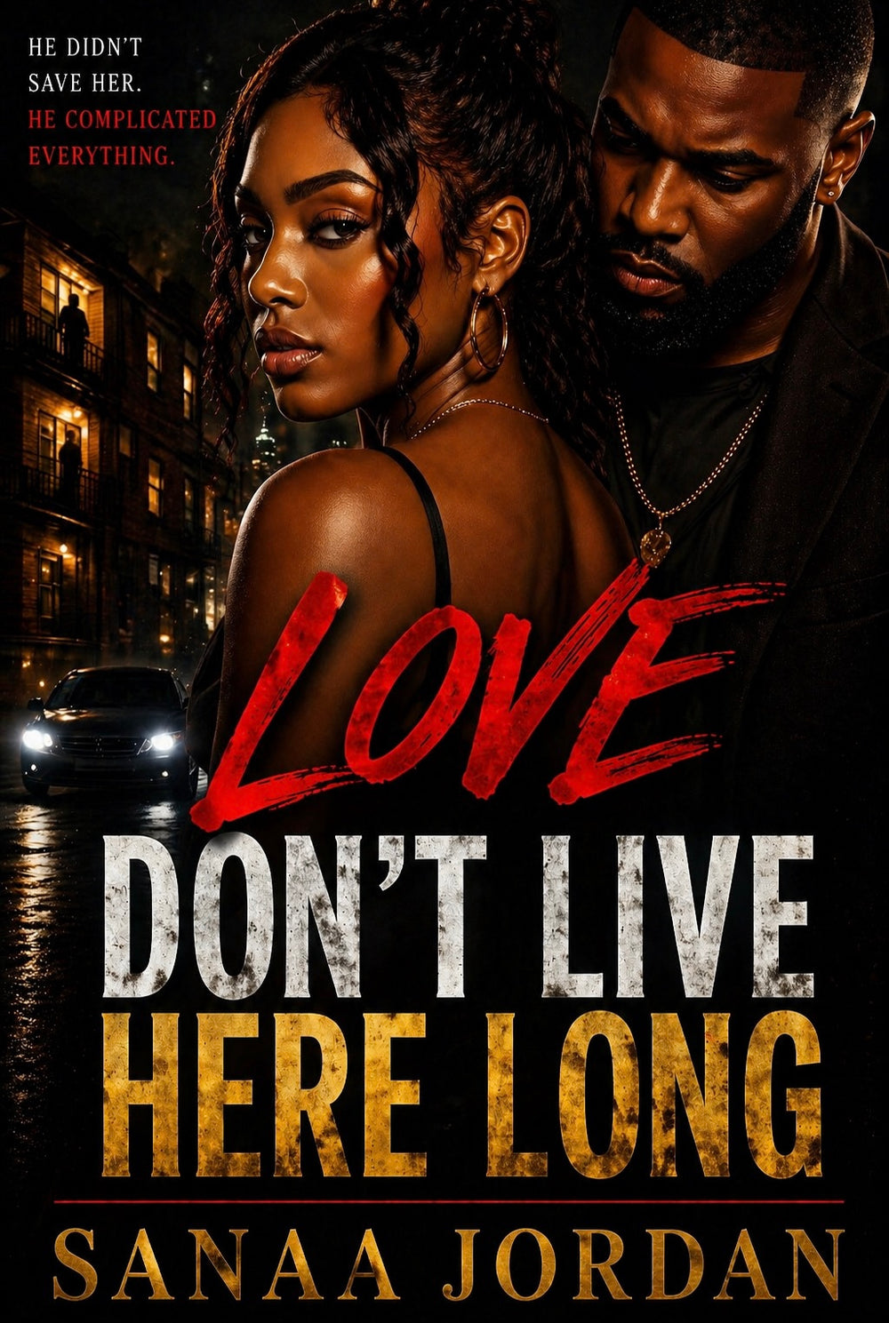 Love Don’t Live Here Long by Sanaa Jordan
